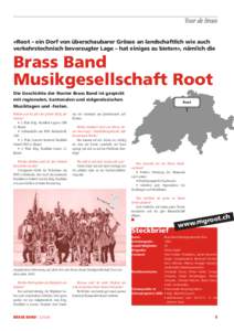 Tour de Brass «Root – ein Dorf von überschaubarer Grösse an landschaftlich wie auch verkehrstechnisch bevorzugter Lage – hat einiges zu bieten», nämlich die Brass Band Musikgesellschaft Root