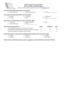 Student	
  Support	
  Services	
  Evaluation	
   Career,	
  Counseling,	
  and	
  Disability	
  Support	
   Please	
  return	
  form	
  to	
  Student	
  Support	
  Services	
  or	
  email	
  to	
  sss@