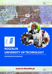 KOSZALIN UNIVERSITY OF TECHNOLOGY OPPORTUNITIES IN EUROPE! www.tu.koszalin.pl