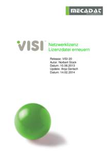 Netzwerklizenz Lizenzdatei erneuern Release: VISI 20 Autor: Norbert Stock Datum: [removed]Update: Anja Gerlach