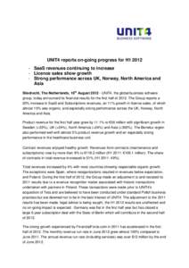 UNIT4 reports on-going progress for H1SaaS revenues continuing to increase - Licence sales show growth - Strong performance across UK, Norway, North America and Asia Sliedrecht, The Netherlands, 16th August 2012 