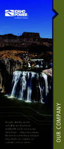 OUR COMPANY  Strength, stability, security and safety aren’t just words at IDACORP and its core business, Idaho Power — they’re touchstones.