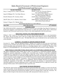 Idaho Board of Licensure of Professional Engineers And Professional Land Surveyors BOARD MEMBERS Gary L. Young, P.E./L.S., Chair, Twin Falls James H. Milligan, P.E., Vice Chair, Moscow David K. Bennion, P.E., Secretary, 