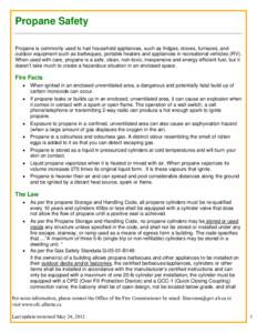 Propane Safety Propane is commonly used to fuel household appliances, such as fridges, stoves, furnaces, and outdoor equipment such as barbeques, portable heaters and appliances in recreational vehicles (RV). When used w