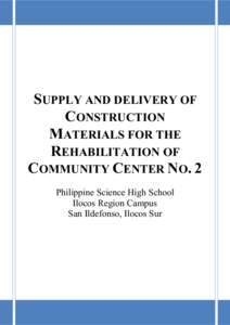 SUPPLY AND DELIVERY OF CONSTRUCTION MATERIALS FOR THE REHABILITATION OF COMMUNITY CENTER NO. 2 Philippine Science High School