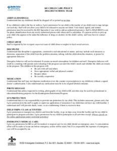 KE CHILD CARE POLICY[removed]SCHOOL YEAR ARRIVAL/DISMISSAL I understand that my child(ren) should be dropped off or picked up on time. If my child(ren) ride(s) the bus or walk(s), I give permission for my child or the 