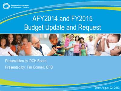 AFY2014 and FY2015 Budget Update and Request Presentation to: DCH Board  Presented by: Tim Connell, CFO