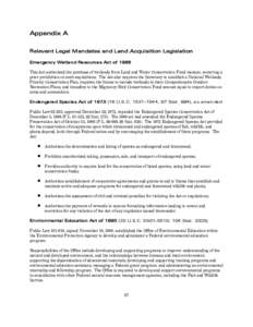 Appendix A Relevant Legal Mandates and Land Acquisition Legislation Emergency Wetland Resources Act of 1986 This Act authorized the purchase of wetlands from Land and Water Conservation Fund moneys, removing a prior proh