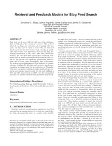 Retrieval and Feedback Models for Blog Feed Search Jonathan L. Elsas, Jaime Arguello, Jamie Callan and Jaime G. Carbonell Language Technologies Institute School of Computer Science Carnegie Mellon University Pittsburgh, 