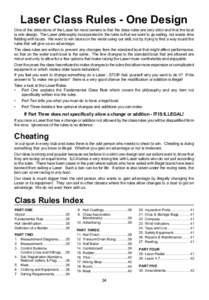 Laser Class Rules - One Design  One of the attractions of the Laser for most owners is that the class rules are very strict and that the boat is one design. The Laser philosophy incorporated in the rules is that we want 