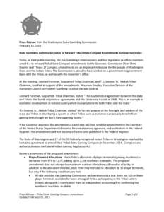Press Release from the Washington State Gambling Commission February 13, 2015 State Gambling Commission votes to forward Tribal-State Compact Amendments to Governor Inslee Today, at their public meeting, the five Gamblin