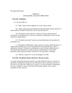 Wyoming PAD Statute ARTICLE 3 PSYCHIATRIC ADVANCE DIRECTIVES[removed]Definitions. (a) As used in this act: (i) 