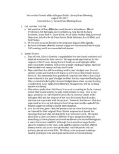 Minutes for Friends of the Arlington Public Library Board Meeting August 20, 2012 Central Library, Second Floor Meeting Room 1. Call to Order 7:03 PM a. Introduction of Board Members and Guests in Attendance: Mariel Tewk