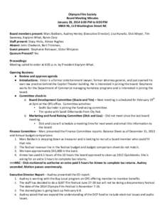    Olympia	
  Film	
  Society	
   Board	
  Meeting	
  Minutes	
   January	
  28,	
  2014	
  6:00	
  PM	
  to	
  8:00	
  PM	
   MIXX	
  96,	
  119	
  Washington	
  Street	
  NE	
  