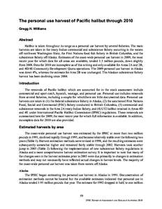 The personal use harvest of PaciÞc halibut through 2010 Gregg H. Williams Abstract Halibut is taken throughout its range as a personal use harvest by several Þsheries. The main harvests are taken in the treaty Indian c