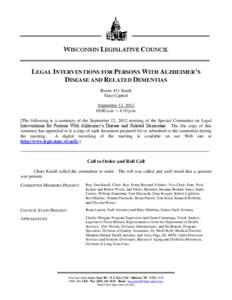 WISCONSIN LEGISLATIVE COUNCIL LEGAL INTERVENTIONS FOR PERSONS WITH ALZHEIMER’S DISEASE AND RELATED DEMENTIAS Room 411 South State Capitol September 12, 2012