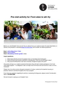 Pre-visit activity for From stew to stir-fry  Before you visit Elizabeth Farm we ask that you please have your students review the posts listed below on Sydney Living Museum’s food blog blogs.hht.net.au/cook/ and consi