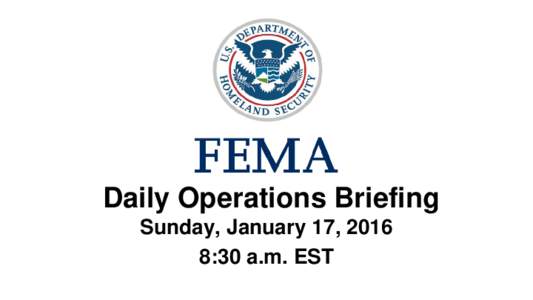 •Daily Operations Briefing Sunday, January 17, 2016 8:30 a.m. EST Significant Activity: JanSignificant Events: None