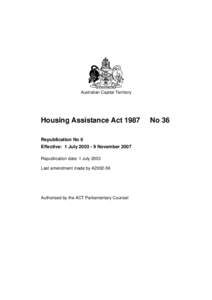 Australian Capital Territory  Housing Assistance Act 1987 Republication No 6 Effective: 1 July[removed]November 2007 Republication date: 1 July 2003