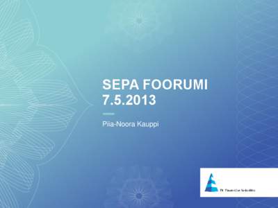 SEPA FOORUMI[removed]Piia-Noora Kauppi 1