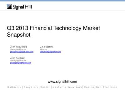 Q3 2013 Financial Technology Market Snapshot John MacDonald J.T. Cecchini