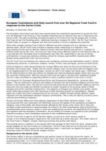 European Commission - Press release  European Commission and Italy launch first ever EU Regional Trust Fund in response to the Syrian Crisis Brussels, 15 December 2014 The European Commission and Italy have signed today 