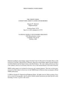 NBER WORKING PAPER SERIES  THE CREDIT CRISIS: CONJECTURES ABOUT CAUSES AND REMEDIES Douglas W. Diamond Raghuram Rajan