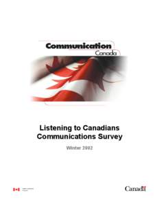 Listening to Canadians Communications Survey Winter 2002 Listening to Canadians Communications Survey