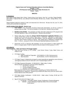 Virginia Career and Technical Education Advisory Committee Meeting October 11, 2012 CTE Resource Center, 2002 Bremo Road, Richmond, VA 10 a.m. – 3 p.m. MINUTES In attendance: