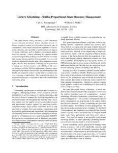 Lottery Scheduling: Flexible Proportional-Share Resource Management Carl A. Waldspurger  William E. Weihl   MIT Laboratory for Computer Science