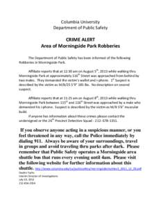 Columbia University Department of Public Safety CRIME ALERT Area of Morningside Park Robberies The Department of Public Safety has been informed of the following