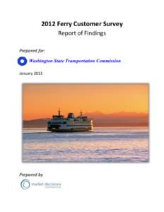 2012 Ferry Customer Survey Report of Findings Prepared for: Washington State Transportation Commission January 2013