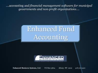 ….accounting and financial management software for municipal governments and non-profit organizations…. Enhanced Fund Accounting