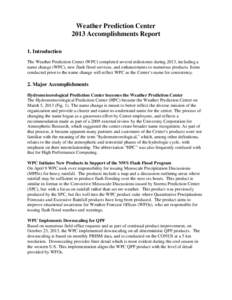 Weather Prediction Center 2013 Accomplishments Report 1. Introduction The Weather Prediction Center (WPC) completed several milestones during 2013, including a name change (WPC), new flash flood services, and enhancement