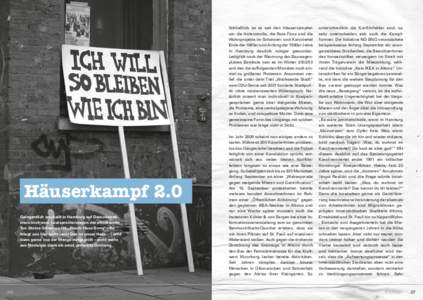 Schließlich ist es seit den Häuserkämpfen um die Hafenstraße, die Rote Flora und die Wohnprojekte im Schanzen- und Karoviertel Ende der 1980er und Anfang der 1990er Jahre in Hamburg deutlich ruhiger geworden. Ledigli