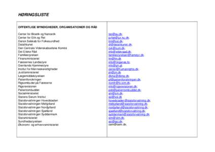 HØRINGSLISTE OFFENTLIGE MYNDIGHEDER, ORGANISATIONER OG RÅD Center for Bioetik og Nanoetik Center for Etik og Ret Dansk Selskab for Folkesundhed Datatilsynet