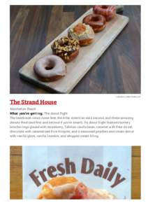 The Strand House  JOSHUA LURIE/THRILLIST Manhattan Beach What you’re getting: The donut flight