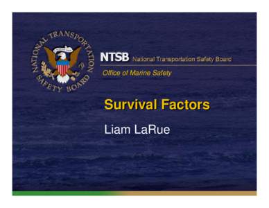 Office of Marine Safety  Survival Factors Liam LaRue  Pre-departure Safety Brief