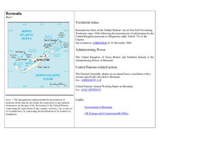 Bermuda Map* Territorial status Bermuda has been on the United Nations’ list of Non-Self-Governing Territories since 1946 following the transmission of information by the