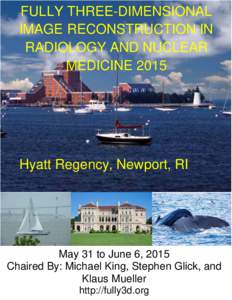 FULLY THREE-DIMENSIONAL IMAGE RECONSTRUCTION IN RADIOLOGY AND NUCLEAR MEDICINEHyatt Regency, Newport, RI