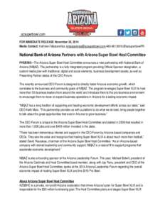 azsuperbowl.com FOR IMMEDIATE RELEASE November 25, 2014 Media Contact: Kathleen Mascareñas, ;;@azsuperbowlPR National Bank of Arizona Partners with Arizona Super Bowl Host Committe