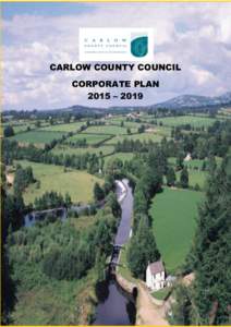 CARLOW COUNTY COUNCIL CORPORATE PLAN 2015 – 2019 1