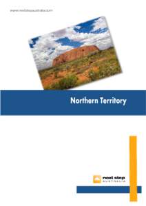 www.nextstepaustralia.com  Northern Territory Northern Territory • The total area of the Northern Territory is 807,720 Square miles.