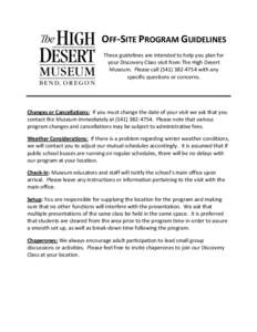 OFF-SITE PROGRAM GUIDELINES These guidelines are intended to help you plan for your Discovery Class visit from The High Desert Museum. Please call[removed]with any specific questions or concerns.