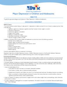 Clinical Care Guidelines for:  Major Depression in Children and Adolescents OBJECTIVE To guide the appropriate diagnosis and treatment of Major Depression in children and adolescents.