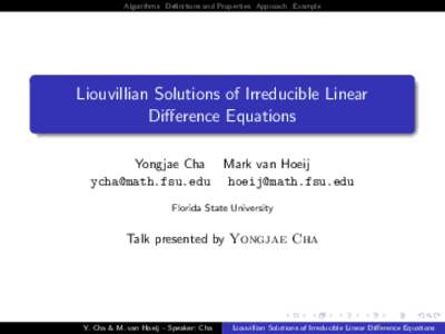 Algorithms Deﬁnitions and Properties Approach Example  Liouvillian Solutions of Irreducible Linear Diﬀerence Equations Yongjae Cha 