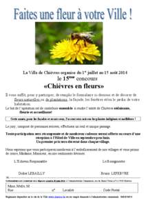 La Ville de Chièvres organise du 1er juillet au 15 août[removed]le 15ème concours «Chièvres en fleurs» Il vous suffit, pour y participer, de remplir le formulaire ci-dessous et de décorer de