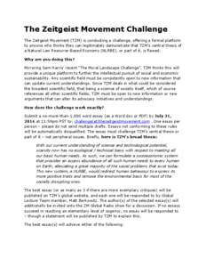 The Zeitgeist Movement Challenge The Zeitgeist Movement (TZM) is conducting a challenge, offering a formal platform to anyone who thinks they can legitimately demonstrate that TZM’s central thesis of a Natural Law Reso