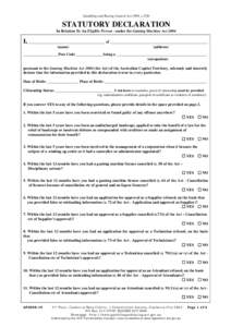 Gambling and Racing Control Act 1999, s.53D  STATUTORY DECLARATION In Relation To An Eligible Person - under the Gaming Machine Act[removed]I, _______________________________________ of ____________________________________