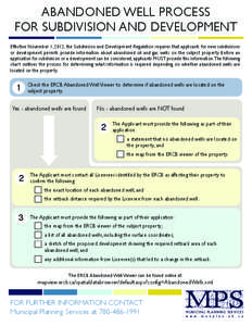 ABANDONED WELL PROCESS FOR SUBDIVISION AND DEVELOPMENT Effective November 1, 2012, the Subdivision and Development Regulation requires that applicants for new subdivisions or development permits provide information about